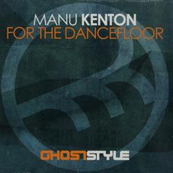 écouter en ligne Manu Kenton - For the Dancefloor