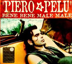descargar álbum Piero Pelù - Bene Bene Male Male