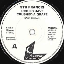 descargar álbum Stu Francis - I Could Have Crushed A Grape Fat Lipped Boogie