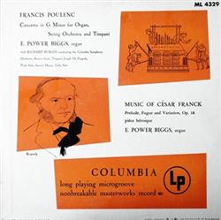 Francis Poulenc César Franck E Power Biggs , Organ Richard Burgin Conducting The Columbia Symphony Orchestra - Concerto In G Minor For Organ String Orchestra And Timpani Prelude Fugue And Variation Op 18 Pièce Héroïque
