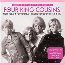 last ned album The Four King Cousins - More Today Than Yesterday Classic Songs Of The 60s And 70s