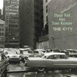 ascolta in linea Zippy Kid Featuring Tom Keaton - The City