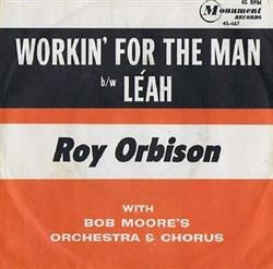 ascolta in linea Roy Orbison With Bob Moore's Orch & Chorus - Workin For The Man Léah