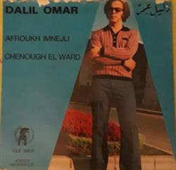 lyssna på nätet Dalil Omar - Afroukh Imnejli Chenough el Ward