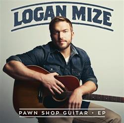 Album herunterladen Logan Mize - Pawn Shop Guitar EP