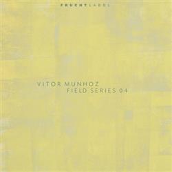 escuchar en línea Vitor Munhoz - Field Series 04