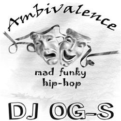 last ned album DJ OGS - Ambivalence Mad Funky Hip Hop Mixtape