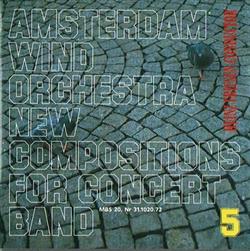 The Amsterdam Wind Orchestra, Heinz Friesen - New Compositions For Concert Band 5