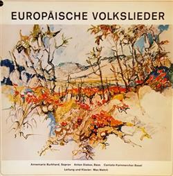 Download Annemarie Burkhard , Sopran Anton Diakov , Bass Cantate Kammerchor Basel Leitung Und Klavier Max Wehrli - Europäische Volkslieder