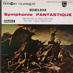 écouter en ligne Berlioz, Orchestre De Philadelphie, Eugene Ormandy - Symphonie Fantastique Op 14
