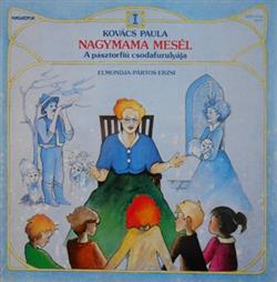 Download Kovács Paula, Pártos Erzsi - Nagymama Mesél I A Pásztorfiú Csodafurulyája