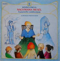 lataa albumi Kovács Paula, Pártos Erzsi - Nagymama Mesél I A Pásztorfiú Csodafurulyája