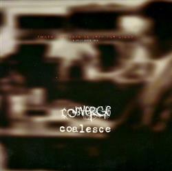 lyssna på nätet Converge Coalesce - Among The Dead We Pray For Light A Split Seven Inch