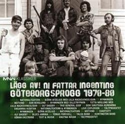 lyssna på nätet Various - Lägg Av Ni Fattar Ingenting Göteborgsprogg 1970 80