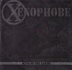 ouvir online Xenophobe - Scum Of The Earth