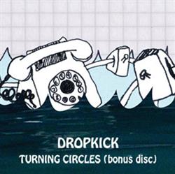 ascolta in linea Dropkick - Turning Circles Bonus Disc