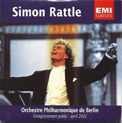 Download Sir Simon Rattle, Orchestre Philharmonique de Berlin - Enregistrement Public Avril 2002