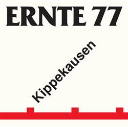 télécharger l'album Ernte 77 - Kippekausen