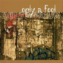 descargar álbum Delta Roux - Only A Fool
