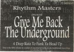 baixar álbum Rhythm Masters - Give Me Back The Underground Underground Essentials