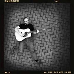 lataa albumi Smudger - The Scenes In Me