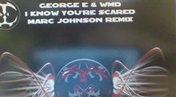 online luisteren George E & WMD - I Know Youre Scared