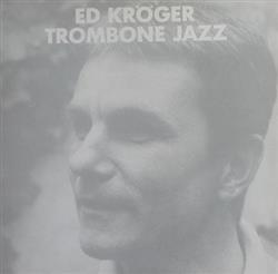 descargar álbum Ed Kröger - Trombone Jazz