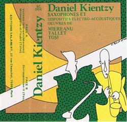ouvir online Daniel Kientzy Saxophones Et Dispositifs ElectroAccoustiques Ouvres De Miereanu Tallet Tosi - Daniel Kientzy
