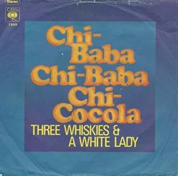 Three Whiskies & A White Lady - Chi Baba Chi Baba Chi Cocola