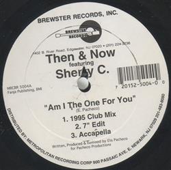 télécharger l'album Then & Now featuring Sherry C And Simon - Am I The One For You Let Me Be The One