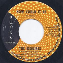 online luisteren The Esquires - How Could It Be I Know I Can