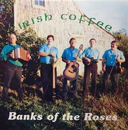 online luisteren Irish Coffee - Banks Of The Roses