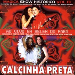 écouter en ligne Calcinha Preta - Vol 13 Mágica Show Histórico Ao Vivo Em Belém Do Pará