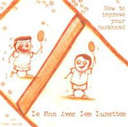 Le Man Avec Les Lunettes - How to Improve Your Backhand