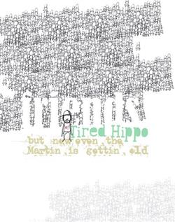 ladda ner album Various - Friends Of Tired Hippo But Now Even The Martin Is Gettin Old Ed