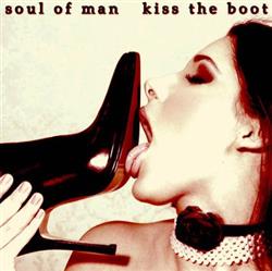 ascolta in linea Soul Of Man - Kiss The Boot