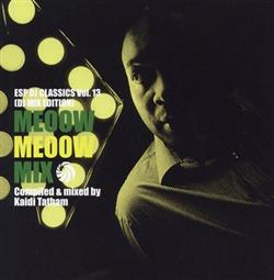 écouter en ligne Kaidi Tatham - ESP DJ Classics Vol 13 Meeow Meeow Mix