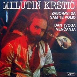 Download Milutin Krstić - Zaboravi Da Sam Te Volio Dan Tvoga Venčanja