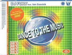 last ned album DJ Fury Feat Ian Cussick - Dance To The Music
