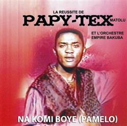 online luisteren Papy Tex - La Reussite De Papy Tex Matolu Et LOrchestre Empire Bakuba Na Komi Boye Pamelo