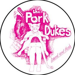 online anhören The Pork Dukes - Bend And Flush