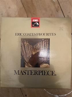 télécharger l'album Eric Coates City Of Birmingham Symphony Orchestra, Reginald Kilbey - Eric Coates Favourites Masterpiece
