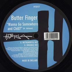 lytte på nettet Butter Finger - Wanna Go Somewhere And Chill