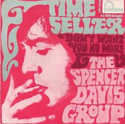 écouter en ligne The Spencer Davis Group - Time Seller Dont Want You No More