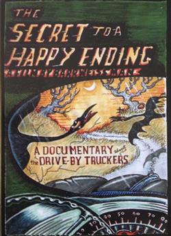 online luisteren DriveBy Truckers - The Secret To A Happy Ending A Documentary About The Drive By Truckers