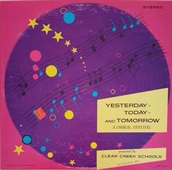 Download Clear Creek Schools - Yesterday Today And Tomorrow A Choral Festival