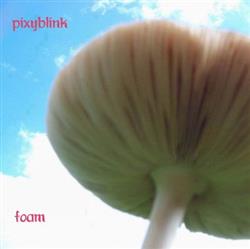 lataa albumi Pixyblink - Foam