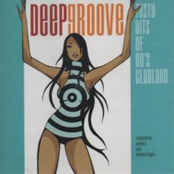 écouter en ligne Various - Deep Groove Tasty Bits Of 80s Clubland