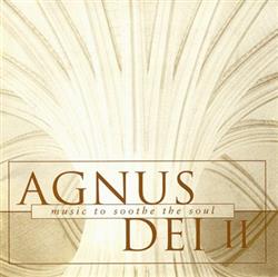 ladda ner album The Choir Of New College, Oxford Directed By Edward Higginbottom - Agnus Dei II Music To Soothe The Soul