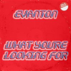 lataa albumi Evanton - What Youre Looking For